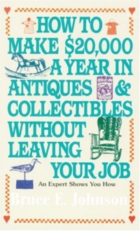 How to Make $20,000 a Year in Antiques & Collectibles Without Leaving Your Job