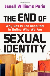 The End of Sexual Identity: Why Sex Is Too Important to Define Who We Are