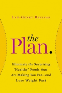 The Plan: Eliminate the Surprising Healthy Foods That Are Making You Fat--and Lose Weight Fast