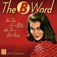 The B Word 2013 Wall (calendar)