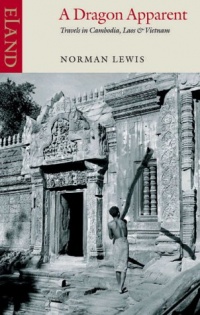 A Dragon Apparent: Travels in Cambodia, Laos, and Vietnam