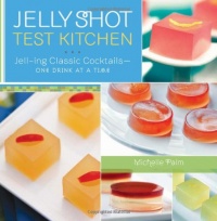 Jelly Shot Test Kitchen: Jell-ing Classic Cocktails-One Drink at a Time