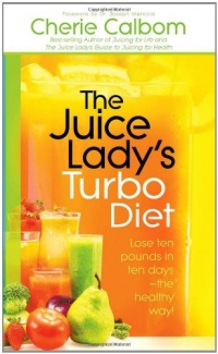 The Juice Lady's Turbo Diet: Lose ten pounds in ten days-the healthy way!