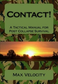 Contact!: A Tactical Manual for Post Collapse Survival