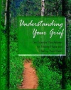 Understanding Your Grief: Ten Essential Touchstones for Finding Hope and Healing Your Heart