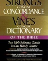 Strong's Concise Concordance And Vine's Concise Dictionary Of The Bible Two Bible Reference Classics In One Handy Volume