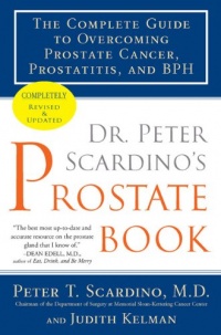 Dr. Peter Scardino's Prostate Book, Revised Edition: The Complete Guide to Overcoming Prostate Cancer, Prostatitis, and BPH