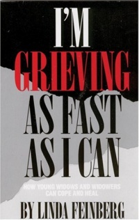 I'm Grieving as Fast as I Can: How Young Widows and Widowers Can Cope and Heal