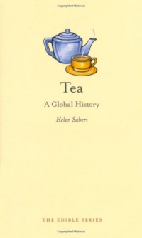 Tea: A Global History (Reaktion Books - Edible)