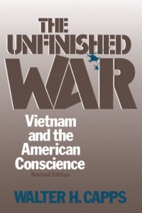 The Unfinished War: Vietnam and the American Conscience