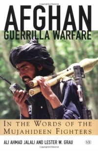 Afghan Guerrilla Warfare: In the Words of the Mujahideen Fighters