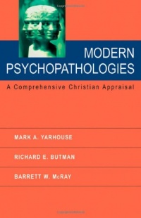 Modern Psychopathologies: A Comprehensive Christian Appraisal