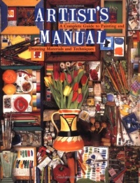 Artist's Manual: A Complete Guide to Paintings and Drawing Materials and  techniques