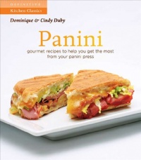 Panini: 50 Recipes To Get The Most Out of Your Grill (Definitive Kitchen Classics)