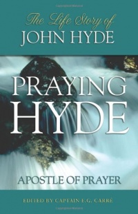 Praying Hyde, Apostle of Prayer: The Life Story of John Hyde