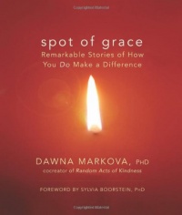 Spot of Grace: Remarkable Stories of How You DO Make a Difference