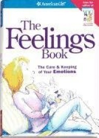 The Feelings Book: The Care & Keeping of Your Emotions (American Girl) (American Girl Library)