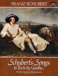 Schubert's Songs to Texts by Goethe