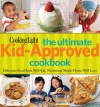 Cooking Light The Ultimate Kid-Approved Cookbook: Delicious Food Kids Will Eat, Nutritious Meals Moms Will Love