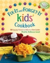 Fix-It and Forget-It Kids' Cookbook: 50 Favorite Recipes to Make in a Slow Cooker