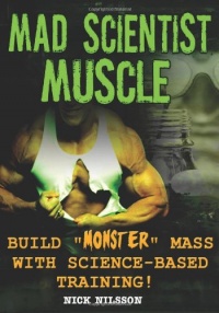 Mad Scientist Muscle: Build ''Monster'' Mass with Science-Based Training