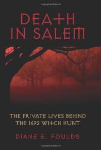 Death in Salem: The Private Lives behind the 1692 Witch Hunt