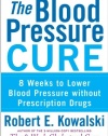 The Blood Pressure Cure: 8 Weeks to Lower Blood Pressure without Prescription Drugs