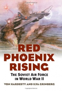 Red Phoenix Rising: The Soviet Air Force in World War II (Modern War Studies)