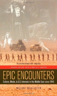 Epic Encounters : Culture, Media, and U.S. Interests in the Middle East since 1945 (American Crossroads)