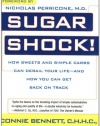 Sugar Shock!: How Sweets and Simple Carbs Can Derail Your Life-- and How YouCan Get Back on Track