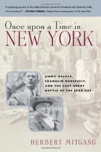 Once Upon a Time in New York: Jimmy Walker, Franklin Roosevelt,and the Last Great Battle of the Jazz Age