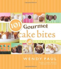 101 Gourmet Cake Bites (101 Gourmet Cookbooks)