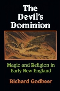 The Devil's Dominion: Magic and Religion in Early New England