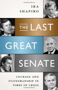 The Last Great Senate: Courage and Statesmanship in Times of Crisis