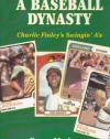 A Baseball Dynasty: Charlie Finley's Swingin' A's