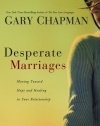 Desperate Marriages: Moving Toward Hope and Healing in Your Relationship