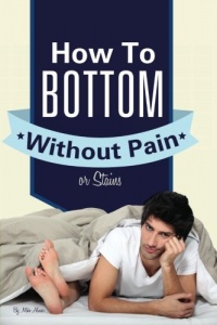 Gay Anal Sex:  How To Bottom Without Pain Or Stains