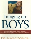 Bringing Up Boys: Practical Advice and Encouragement for Those Shaping the Next Generation of Men