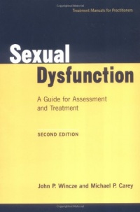 Sexual Dysfunction: A Guide for Assessment and Treatment (Treatment Manuals for Practitioners)