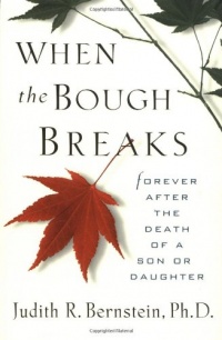 When The Bough Breaks:  Forever After the Death of a Son or Daughter