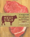 Lobel's Meat Bible: All You Need to Know about Meat and Poultry from America's Master Butchers