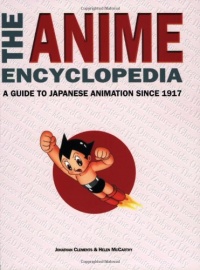 The Anime Encyclopedia: A Guide to Japanese Animation since 1917