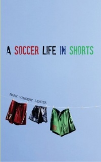 A Soccer Life in Shorts