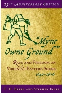 Myne Owne Ground: Race and Freedom on Virginia's Eastern Shore, 1640-1676