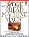 More Bread Machine Magic : More Than 140 New Recipes From the Authors of Bread Machine Magic for Use in All Types of Sizes of Bread Machines