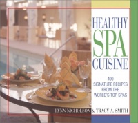 Healthy Spa Cuisine: 400 Signature Recipes from the World's Top Spas