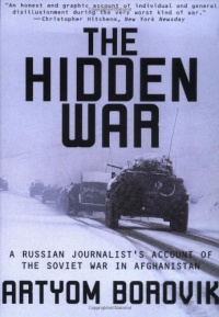 The Hidden War: A Russian Journalist's Account of the Soviet War in Afghanistan