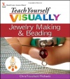 Teach Yourself VISUALLY Jewelry Making and Beading (Teach Yourself VISUALLY Consumer)