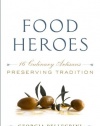 Food Heroes: 16 Culinary Artisans Preserving Tradition