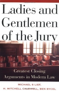 Ladies And Gentlemen Of The Jury: Greatest Closing Arguments In Modern Law